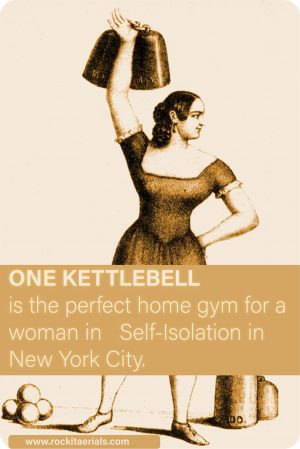 Rockitaerials Wellness Blog: A Kettlebell is the perfect Home Gym for a Woman in Isolation